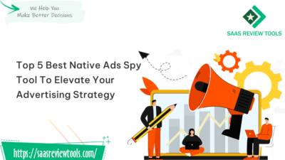 Top 5 Best Native Ads Spy Tool To Elevate Your Advertising Strategy